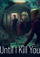  Покуда я тебя не убью смотреть онлайн сериал 1 сезон 